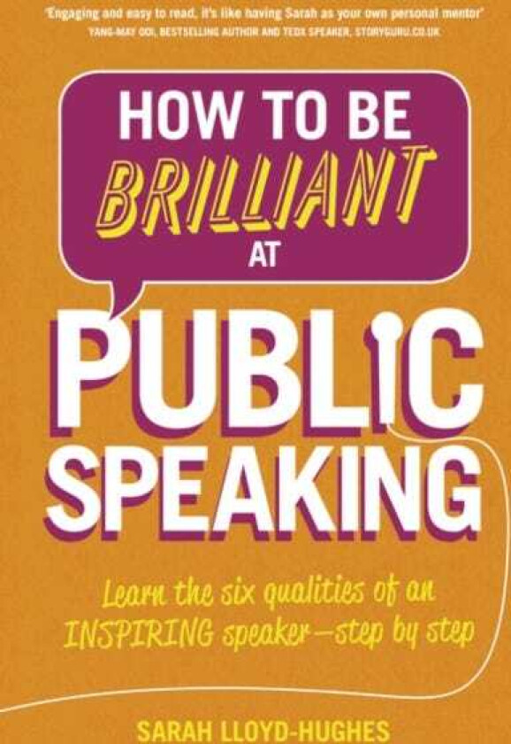 How to Be Brilliant at Public Speaking Learn the six qualities of an inspiring speaker step by step