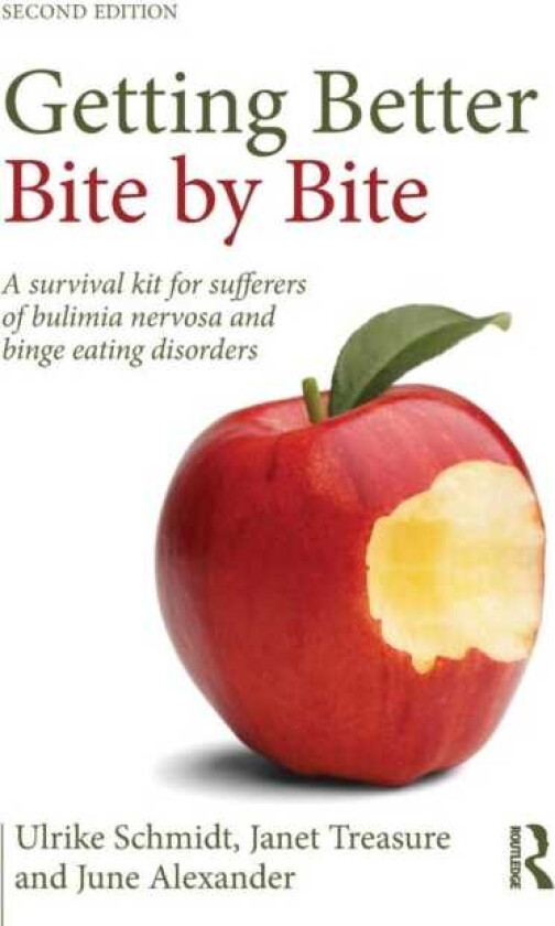 Getting Better Bite by Bite A Survival Kit for Sufferers of Bulimia Nervosa and Binge Eating Disorders