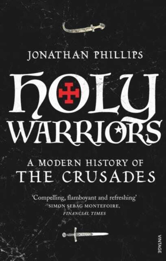 Holy Warriors  A Modern History of the Crusades