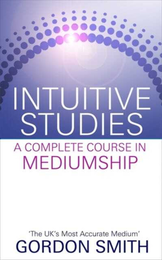Intuitive Studies A Complete Course in Mediumship