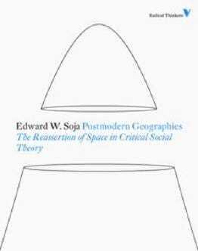 Postmodern Geographies  The Reassertion of Space in Critical Social Theory