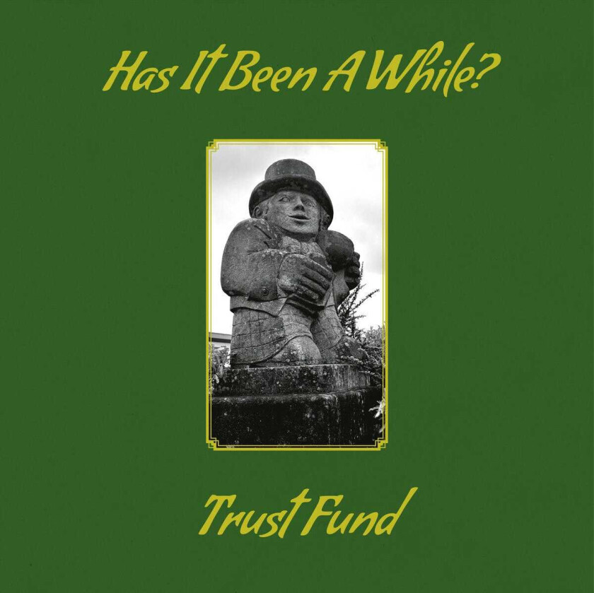 Trust Fund Has It Been A While? LP/Vinyl