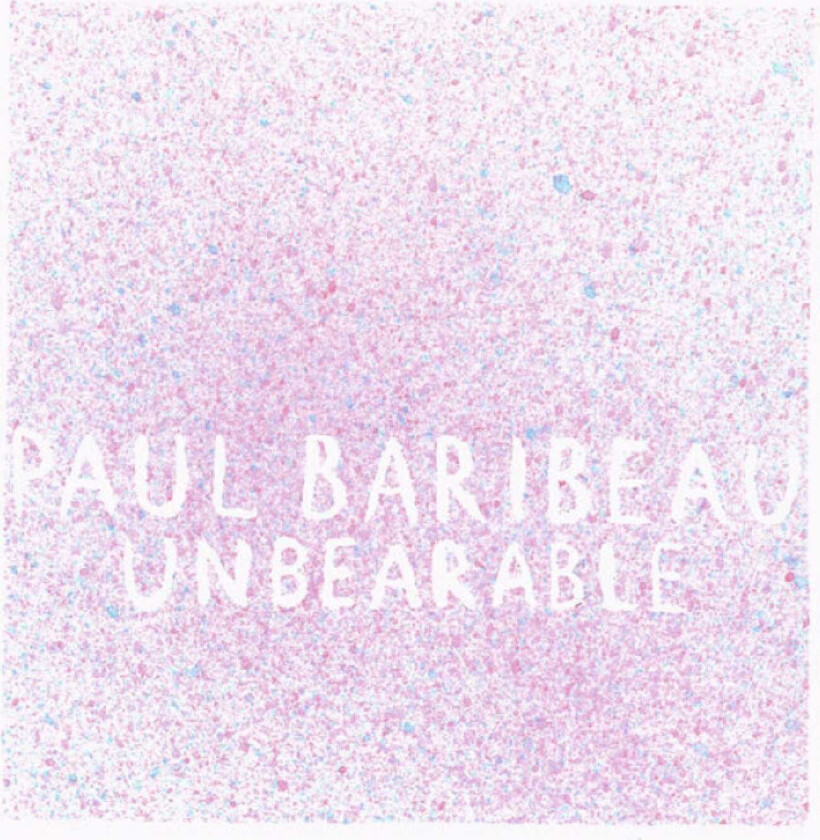 Paul Baribeau Unbearable LP/Vinyl
