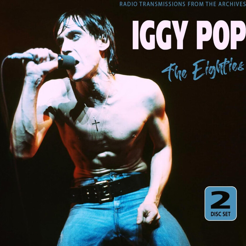 Iggy Pop  The Eighties (Radio Transmissions From The Archives)  CD