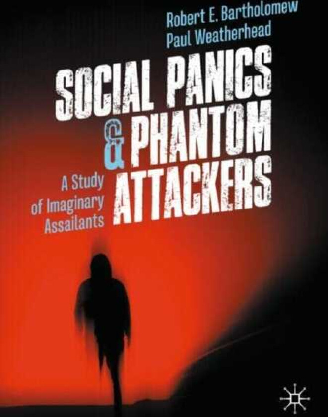 Social Panics & Phantom Attackers A Study of Imaginary Assailants