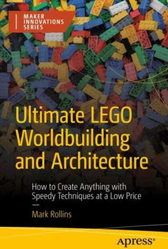 Ultimate LEGO Worldbuilding and Architecture How to Create Anything with Speedy Techniques at a Low Price