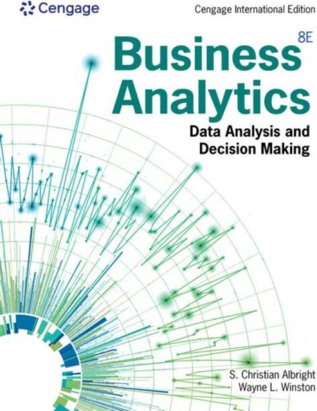 Business Analytics Data Analysis & Decision Making, Cengage International Edition
