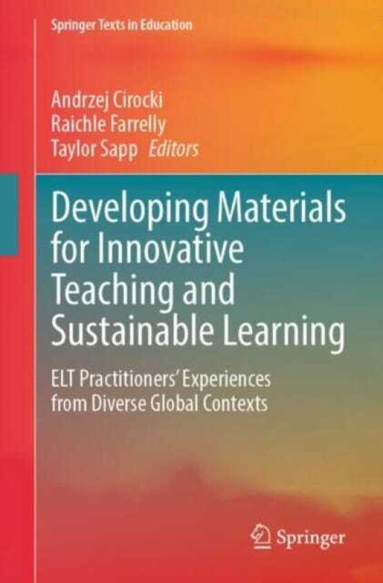Developing Materials for Innovative Teaching and Sustainable Learning ELT Practitioners’ Experiences from Diverse Global Contexts