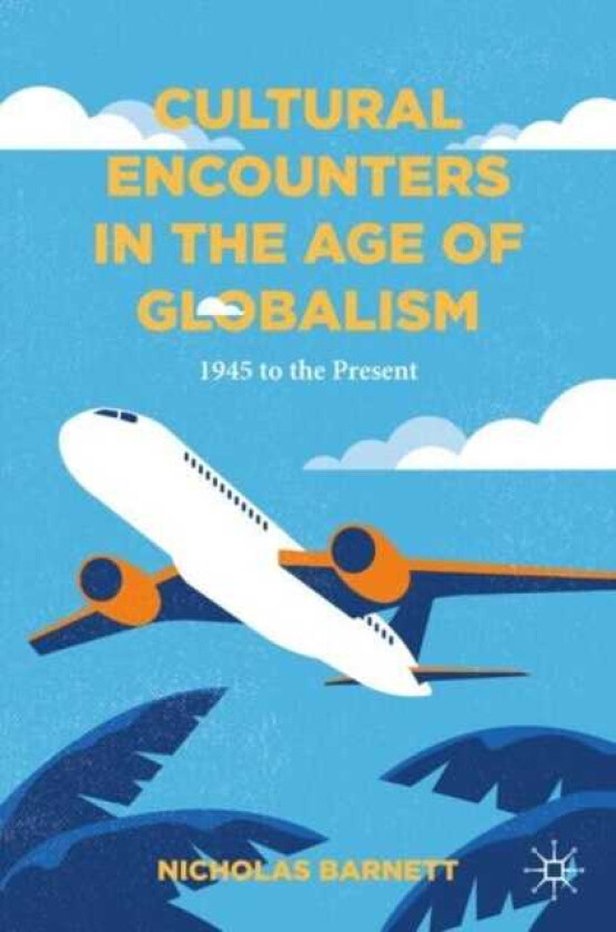 Cultural Encounters in the Age of Globalism 1945 to the Present