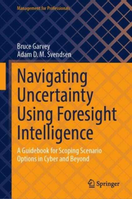 Navigating Uncertainty Using Foresight Intelligence A Guidebook for Scoping Scenario Options in Cyber and Beyond