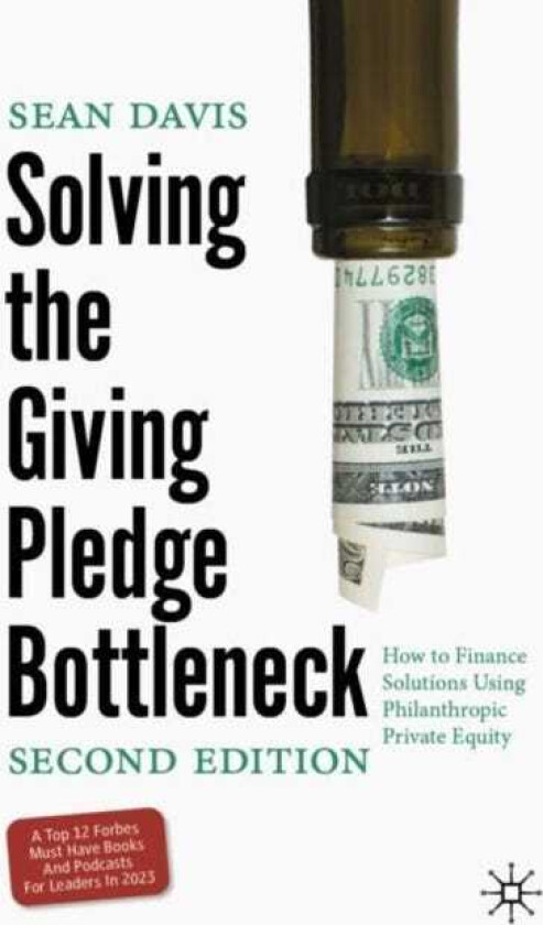 Solving the Giving Pledge Bottleneck How to Finance Solutions Using Philanthropic Private Equity