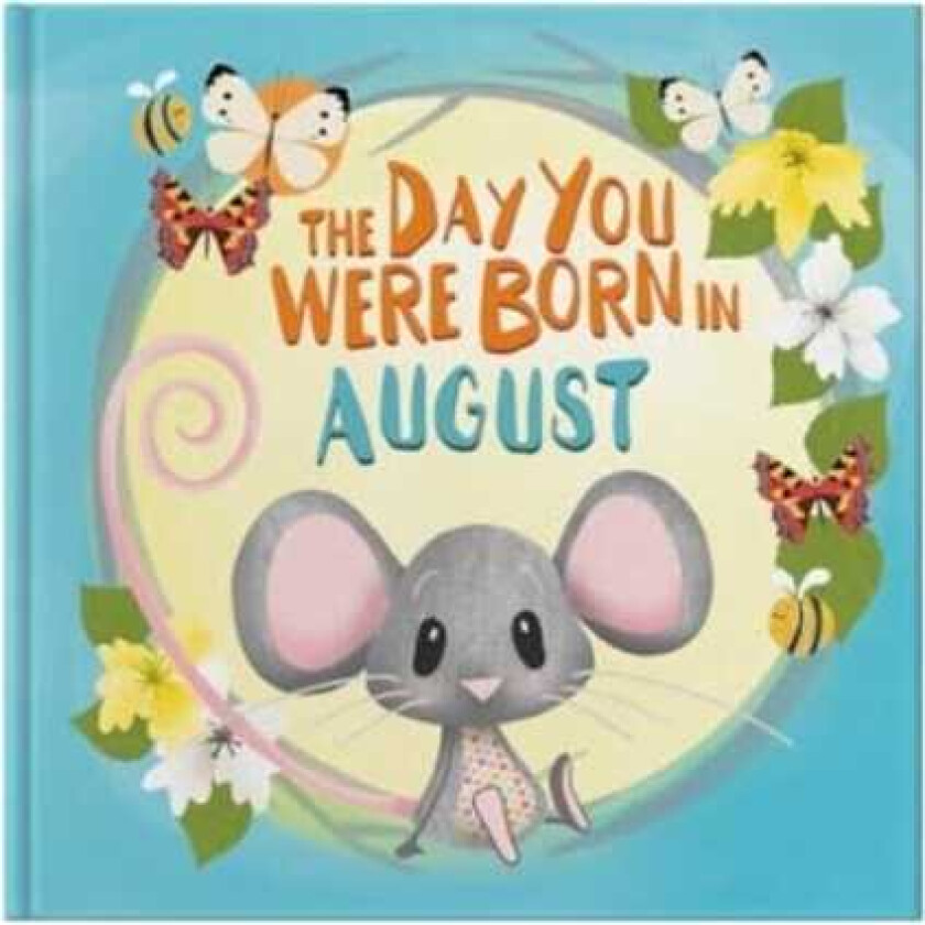 The Day You Were Born In August. . .