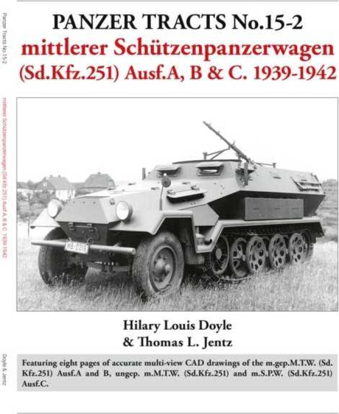 Panzer Tracts No.152: mittlerer Schutzenpanzerwagen (Sd.Kfz.251) Ausf.A, B & C. 19391942