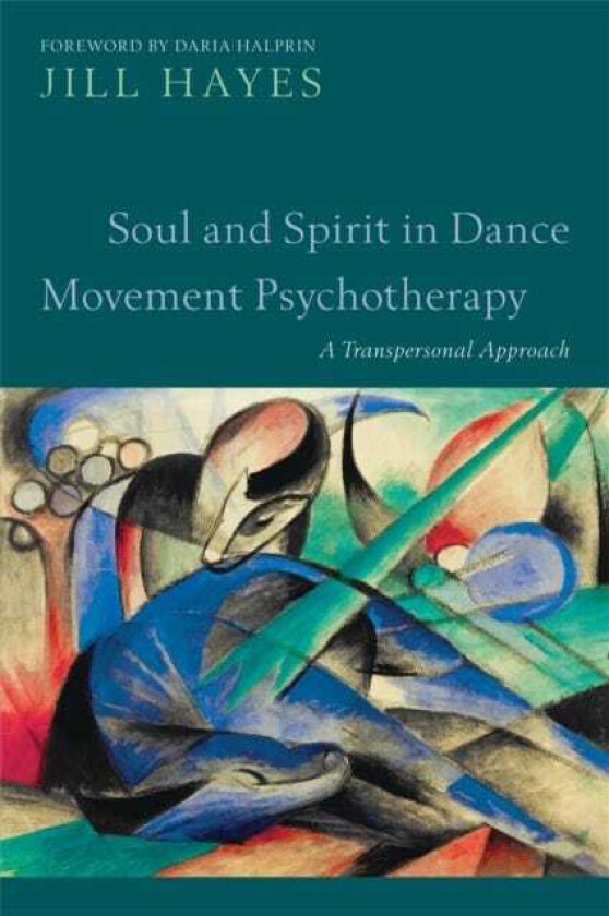 Soul and Spirit in Dance Movement Psychotherapy A Transpersonal Approach