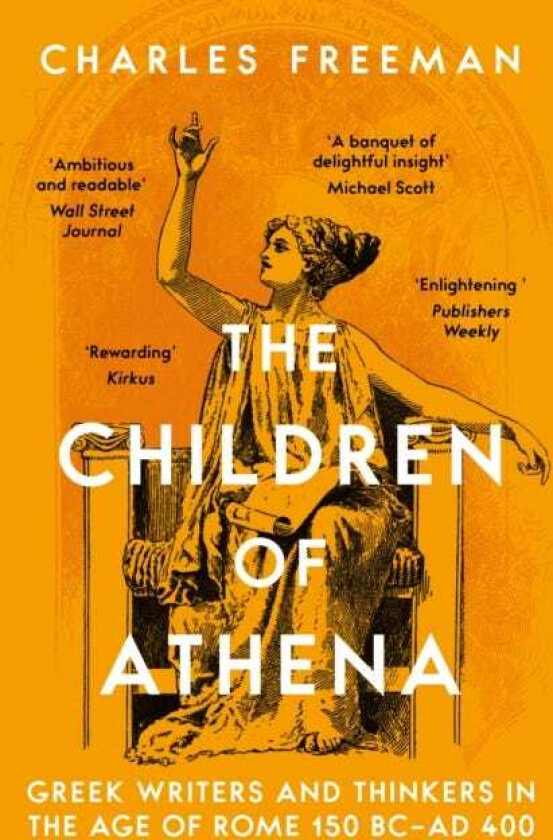 The Children of Athena Greek writers and thinkers in the Age of Rome, 150 BC–AD 400