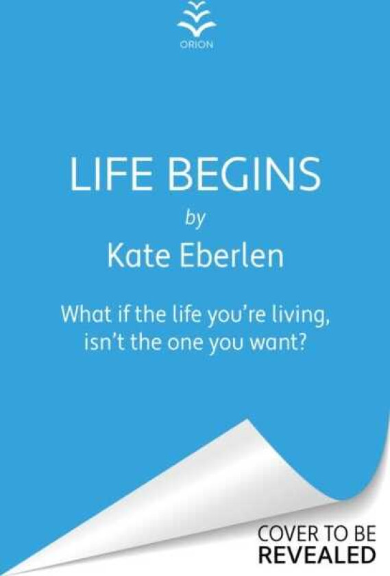 Life Begins The brandnew relationship drama from the Richard and Judy pick Kate Eberlen