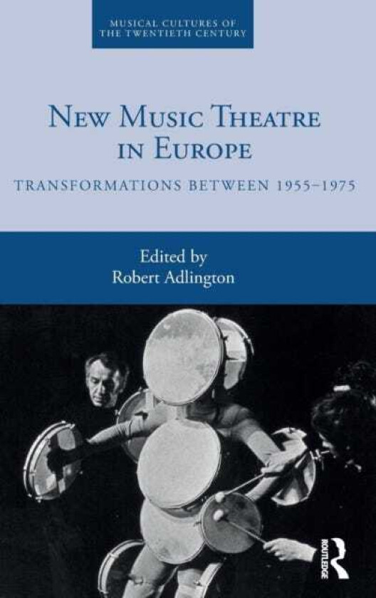 Bilde av New Music Theatre in Europe  Transformations between 19551975