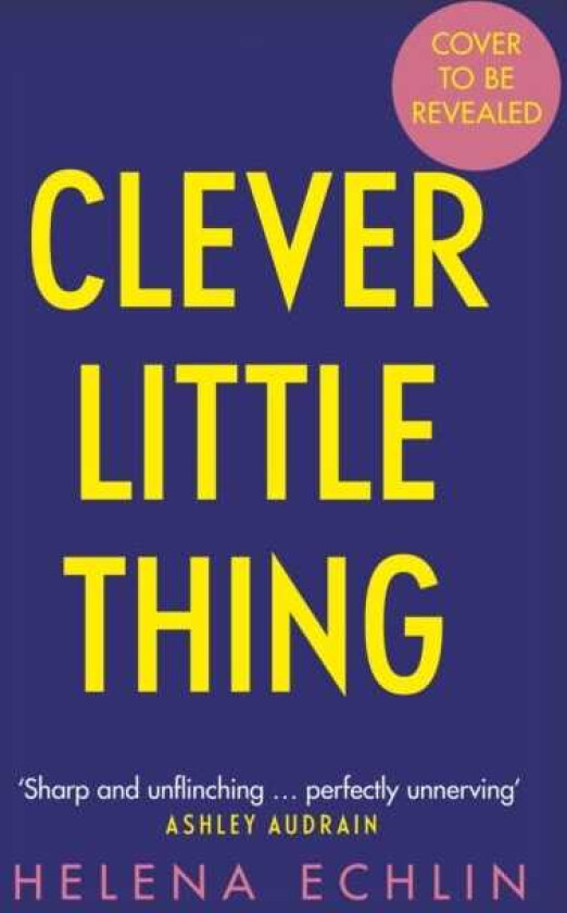 Clever Little Thing A taut, powerful and gripping psychological thriller with a twist you'll never forget!