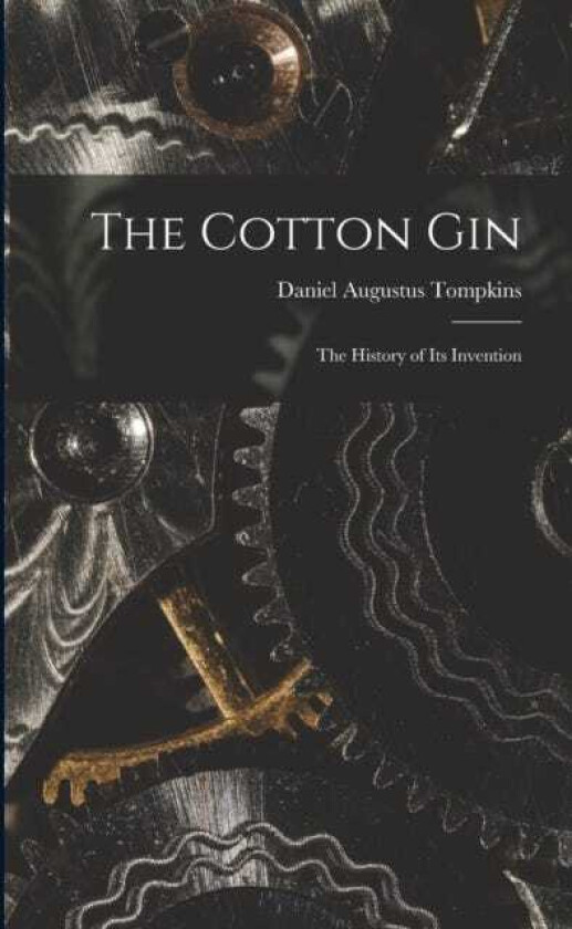 The Cotton Gin The History of its Invention