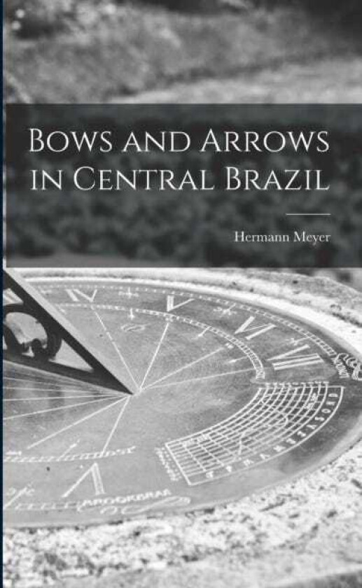 Bows and Arrows in Central Brazil