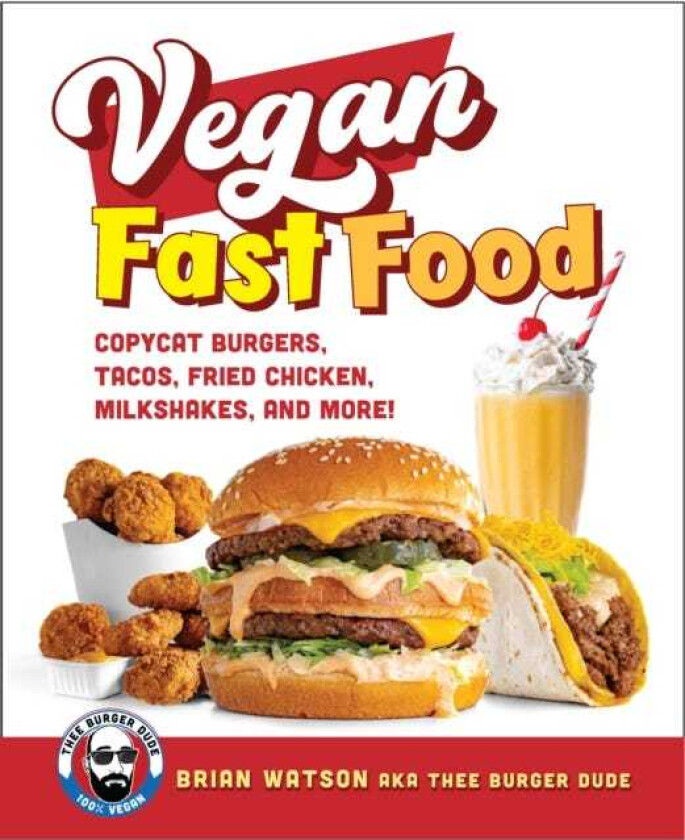 Vegan Fast Food  Copycat Burgers, Tacos, Fried Chicken, Pizza, Milkshakes, and More!