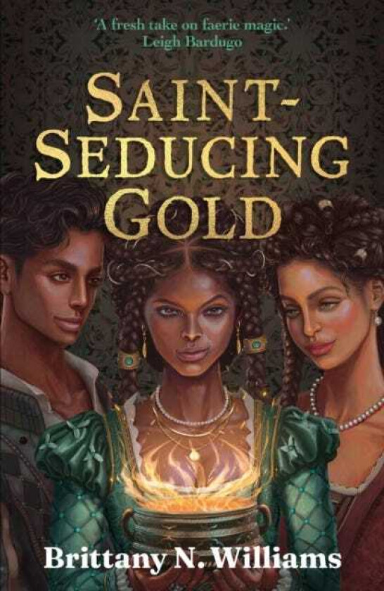 SaintSeducing Gold The second book in the swashbuckling YA historical fantasy series, perfect for fans of Holly Black and Leigh Bardugo.