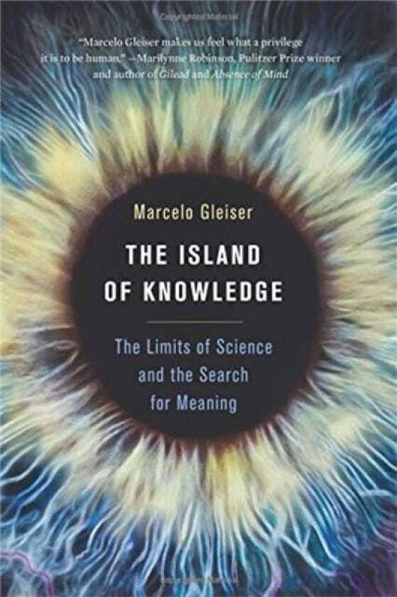 The Island of Knowledge The Limits of Science and the Search for Meaning