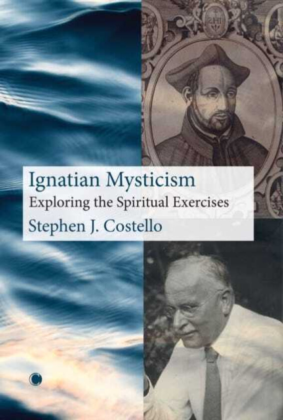 Ignatian Mysticism Exploring the Spiritual Exercises
