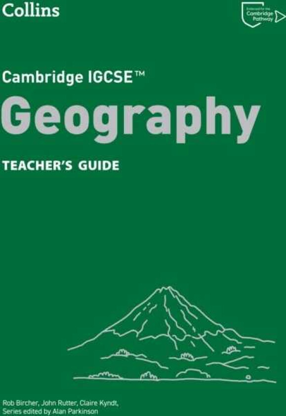 Cambridge IGCSE™ Geography Teacher’s Guide