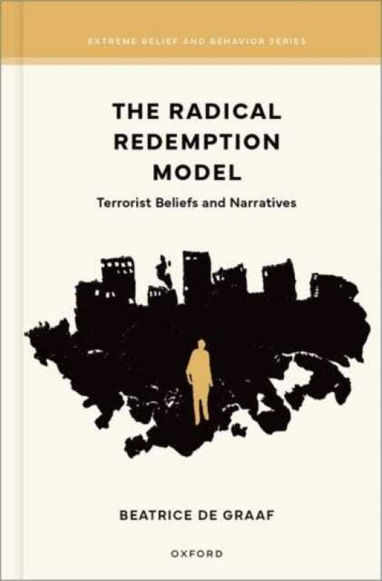 The Radical Redemption Model Terrorist Beliefs and Narratives