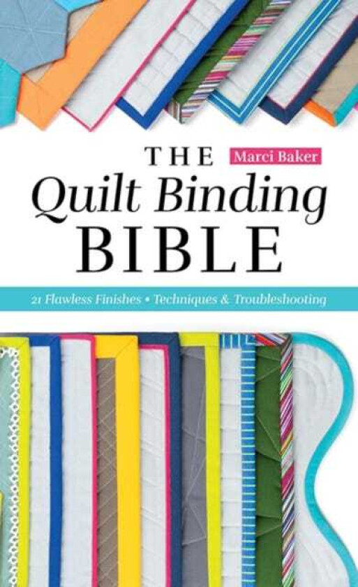 The Quilt Binding Bible 21 Flawless Finishes