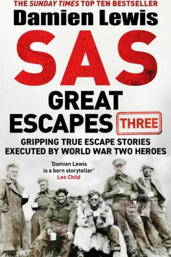 SAS Great Escapes Three  Gripping True Escape Stories Executed by World War Two Heroes