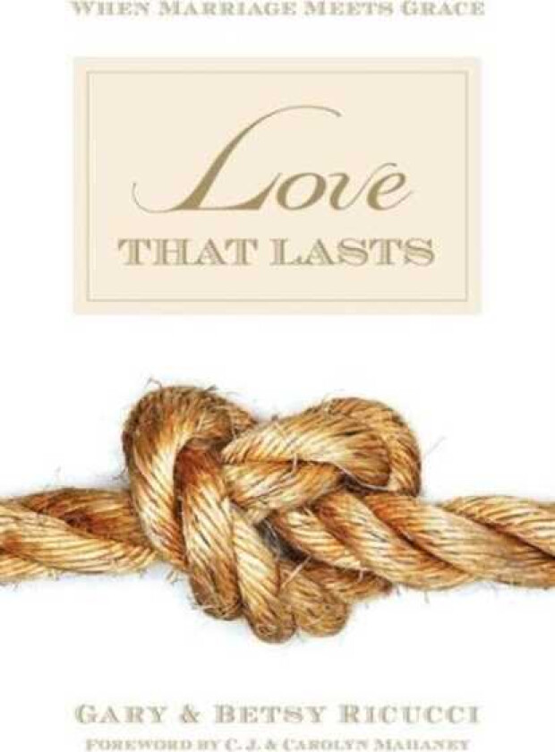 Love That Lasts When Marriage Meets Grace