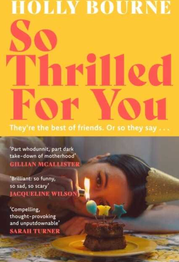 So Thrilled For You the conversationstarting new novel from the bestselling author of How Do You Like Me Now?