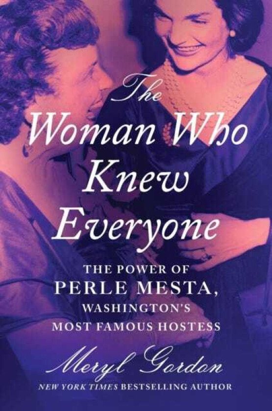 The Woman Who Knew Everyone The Power of Perle Mesta, Washington’s Most Famous Hostess