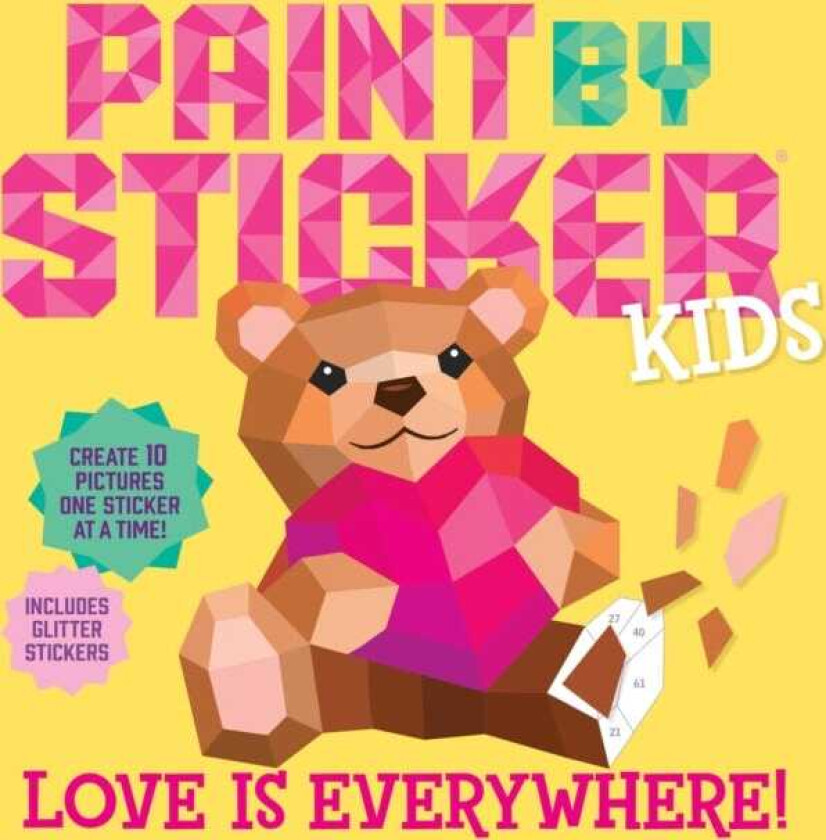 Paint by Sticker Kids: Love Is Everywhere! Create 10 Pictures One Sticker at a Time! Includes Glitter Stickers