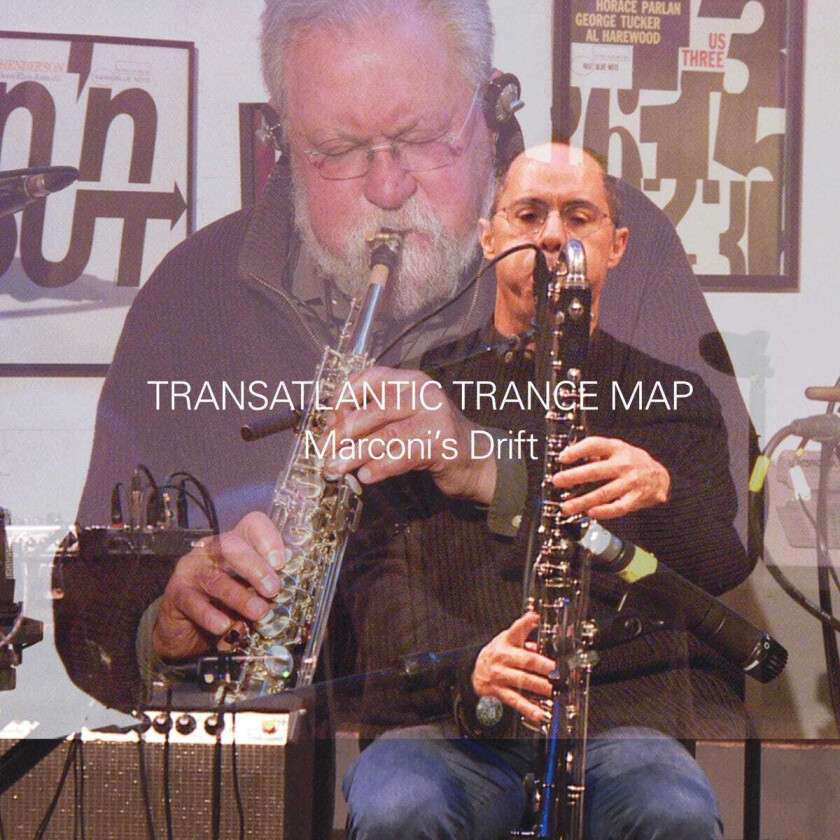 Transatlantic Trance Map, Evan Parker, Matthew Wright  Marconi’s Drift  CD