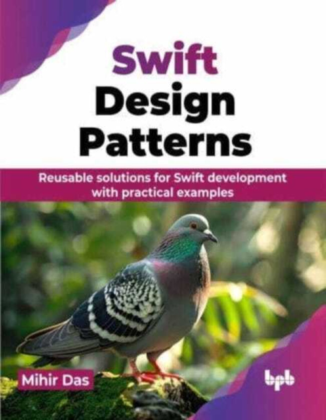 Swift Design Patterns Reusable solutions for Swift development with practical examples