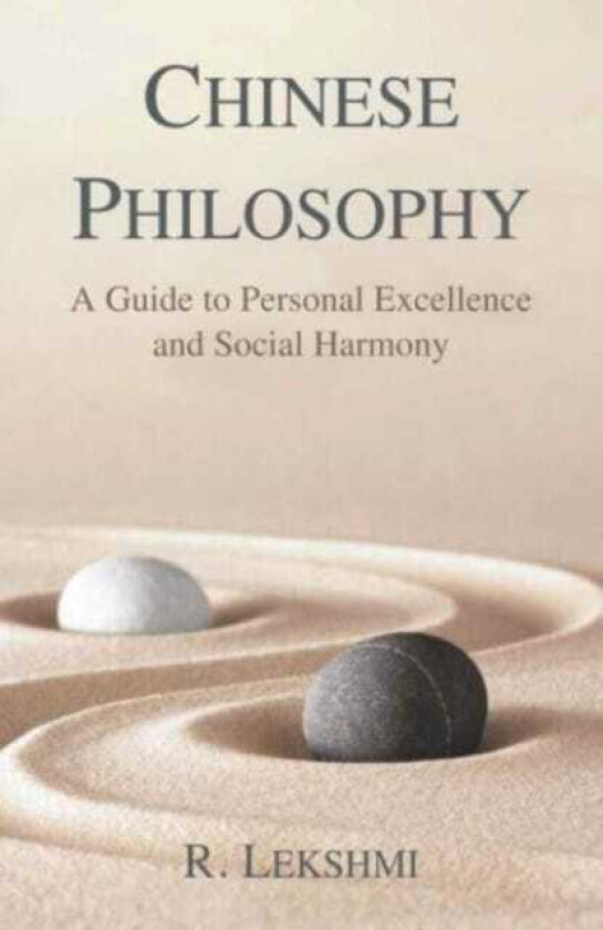 Chinese Philosophy A Guide to Personal Excellence and Social Harmony