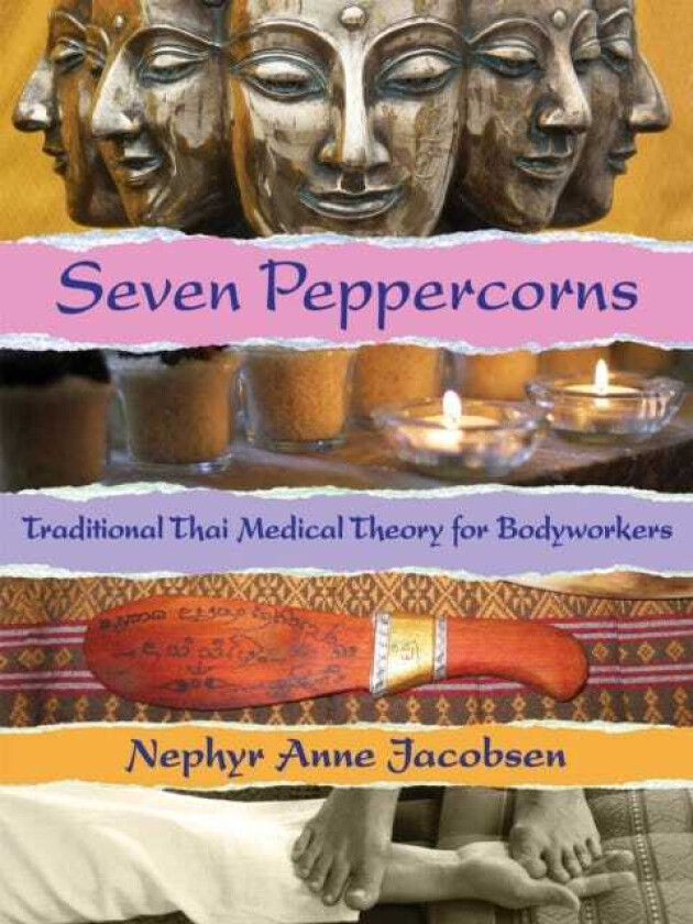 Seven Peppercorns  Traditional Thai Medical Theory For Bodyworkers