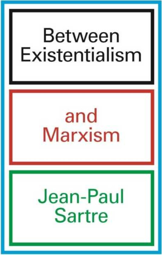 Between Existentialism and Marxism