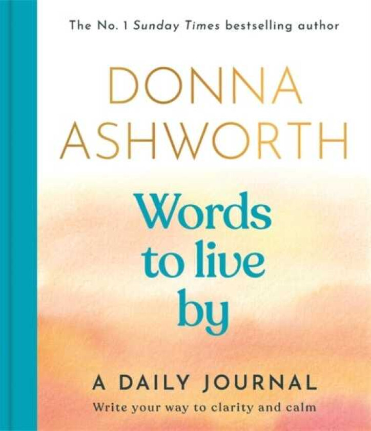 Words to Live By: A Daily Journal Write Your Way to Clarity and Calm