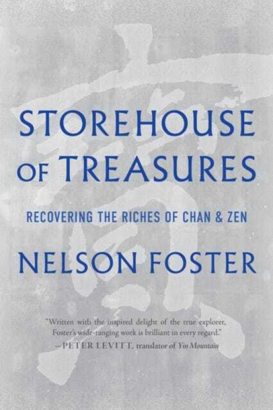 Storehouse of Treasures Recovering the Riches of Chan and Zen