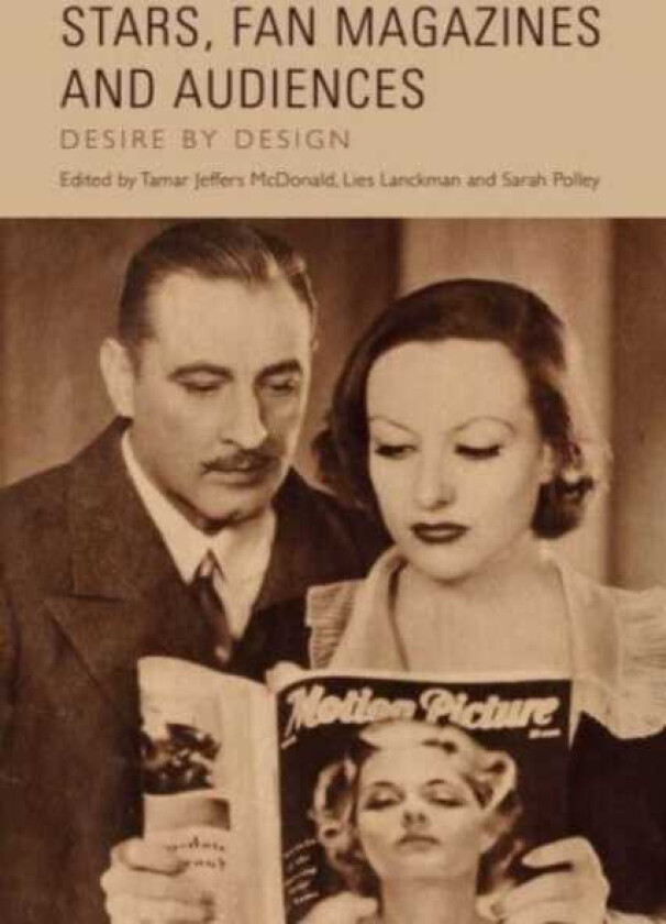 Stars, Fan Magazines and Audiences  Desire by Design