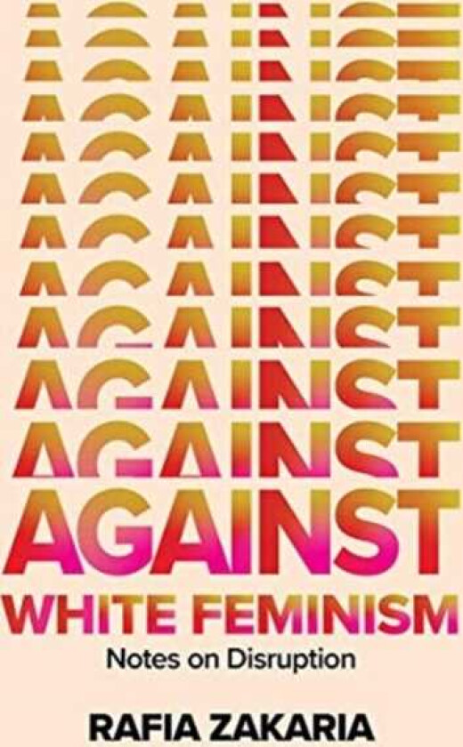 Against White Feminism Notes on Disruption