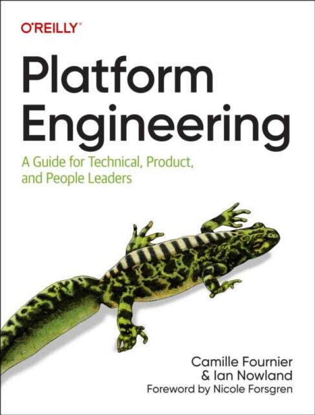 Platform Engineering A Guide for Technical, Product, and People Leaders