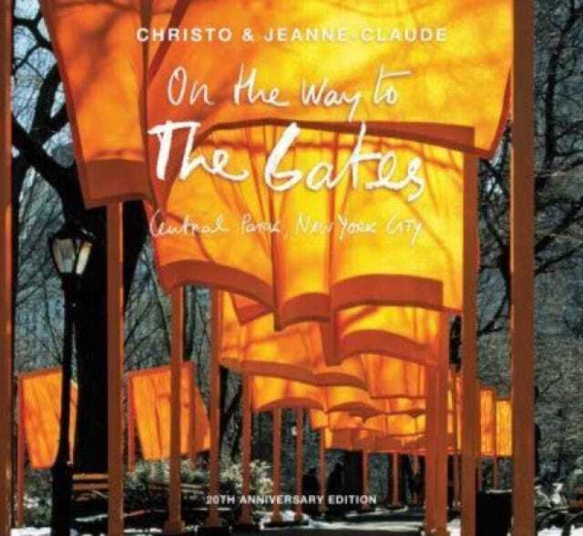 Christo and JeanneClaude On the Way to The Gates, Central Park, New York City: 20th Anniversary Edition