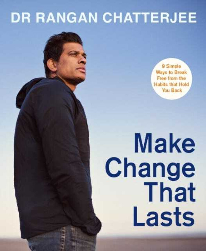 Make Change That Lasts 9 Simple Ways to Break Free from the Habits that Hold You Back