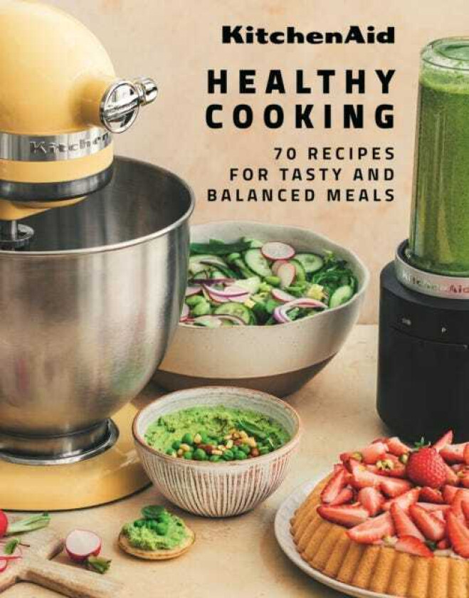 KitchenAid Healthy Cooking 70 Recipes for Tasty and Balanced Meals