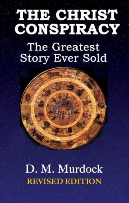The Christ Conspiracy The Greatest Story Ever Sold